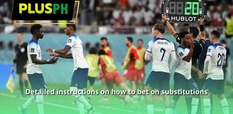 Detailed instructions on how to bet on substitutions