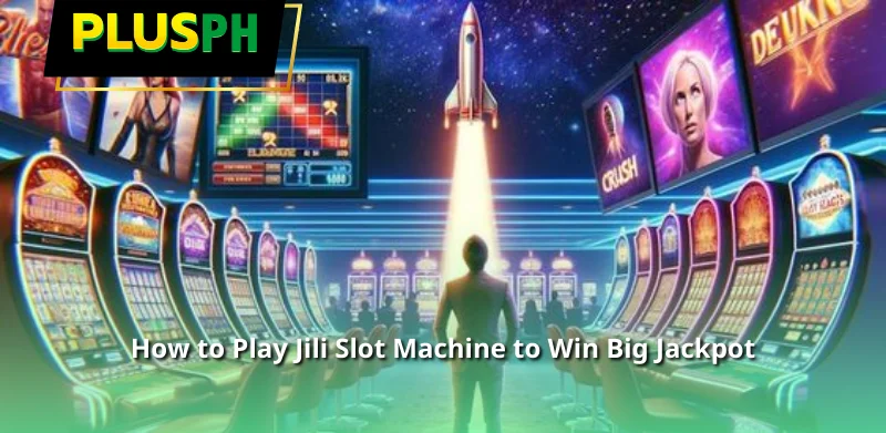 How to Play Jili Slot Machine to Win Big Jackpot for Beginners